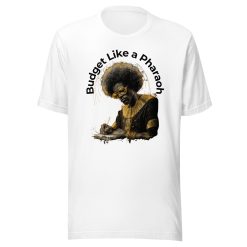 "Budget Like a Pharaoh" Unisex t-shirt